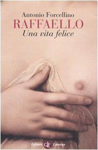 Raffaello. Una vita felice