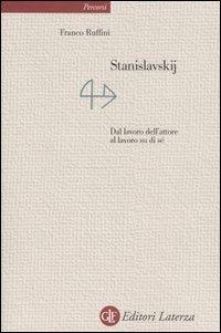 Stanislavskij. Dal lavoro dell'attore al lavoro di sé - Franco Ruffini - copertina