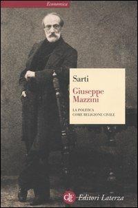 Giuseppe Mazzini. La politica come religione civile - Roland Sarti - copertina