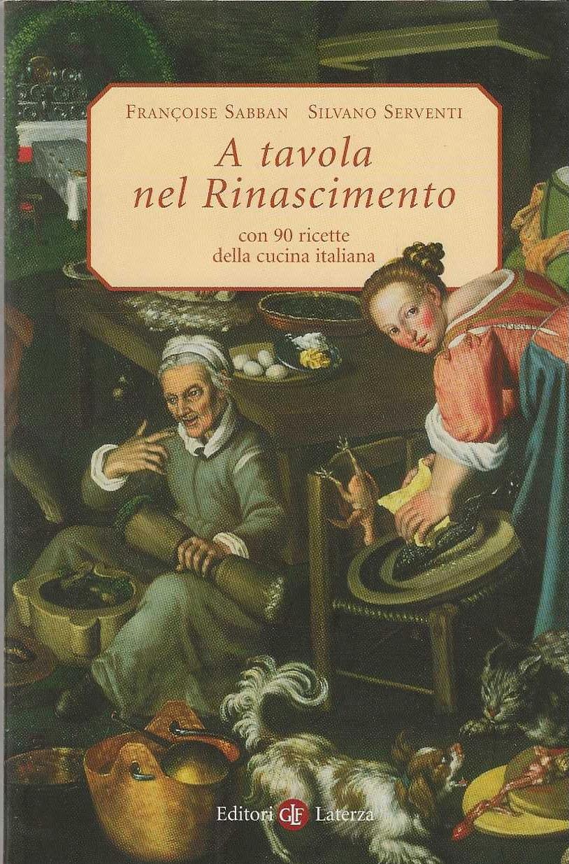 A tavola nel Rinascimento. Con 90 ricette della cucina italiana