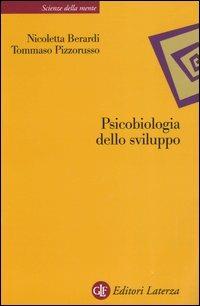 Psicobiologia dello sviluppo - Nicoletta Berardi,Tommaso Pizzorusso - copertina