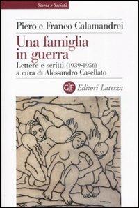 Una famiglia in guerra. Lettere e scritti (1936-1956) - Piero Calamandrei,Franco Calamandrei - copertina