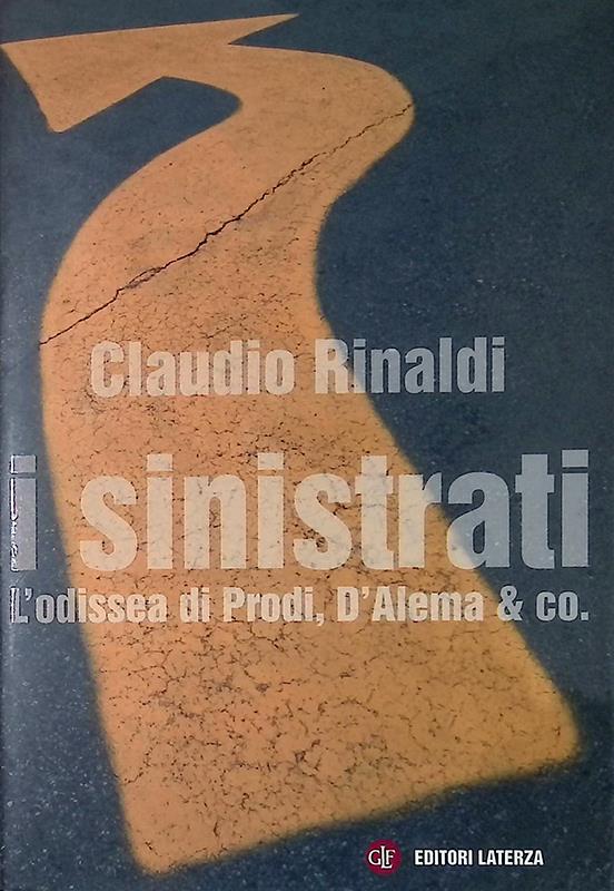 I sinistrati. L'odissea di Prodi, D'Alema & co.