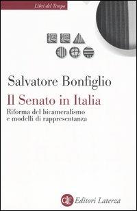 Il Senato in Italia. Riforma del bicameralismo e modelli di rappresentanza - Salvatore Bonfiglio - copertina