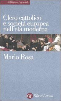Clero cattolico e società europea nell'età moderna - Mario Rosa - copertina