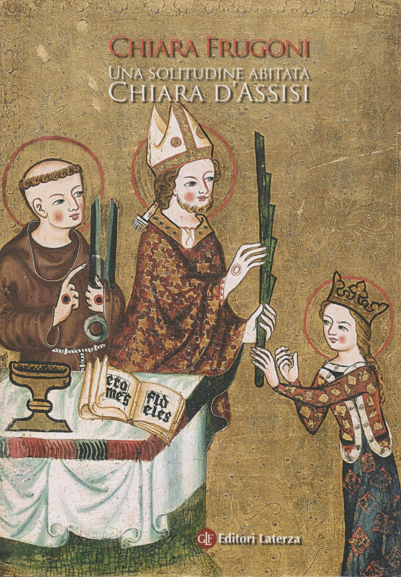 Una solitudine abitata. Chiara d'Assisi