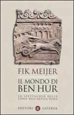 Il mondo di Ben Hur. Lo spettacolo delle corse nell'antica Roma