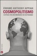 Cosmopolitismo. L'etica in un mondo di estranei