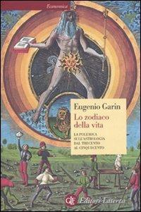 Lo zodiaco della vita. La polemica sull'astrologia dal Trecento al Cinquecento - Eugenio Garin - copertina