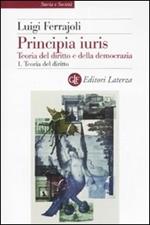 Principia juris. Teoria del diritto e della democrazia. Con CD-ROM. Vol. 1: Teoria del diritto.