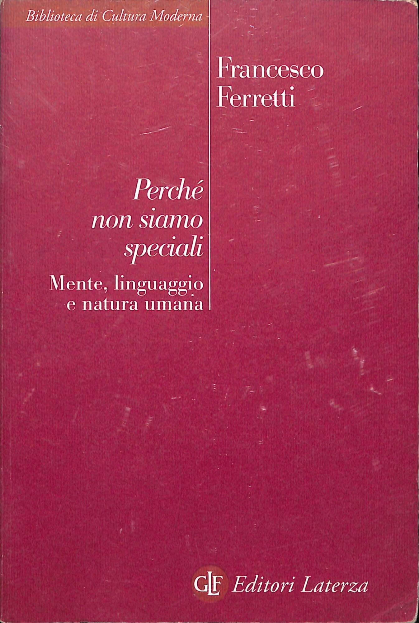 Perché non siamo speciali. Mente, linguaggio e natura umana