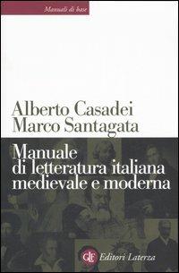 Manuale di letteratura italiana medievale e moderna - Alberto Casadei,Marco Santagata - copertina