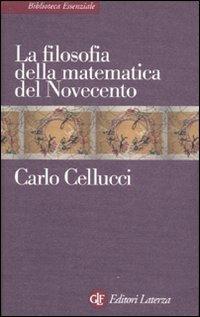 La filosofia della matematica del Novecento - Carlo Cellucci - copertina