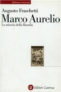 Marco Aurelio. La miseria della filosofia - Augusto Fraschetti - copertina