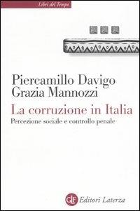 La corruzione in Italia. Percezione sociale e controllo penale - Piercamillo Davigo,Grazia Mannozzi - copertina