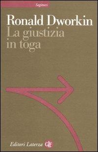 La giustizia in toga - Ronald Dworkin - copertina