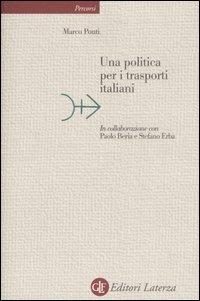 Una politica per i trasporti italiani - Marco Ponti,Paolo Beria,Stefano Erba - copertina