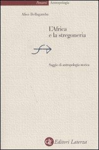 L' Africa e la stregoneria. Saggio di antropologia storica - Alice Bellagamba - copertina