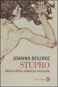 Stupro. Storia della violenza sessuale dal 1860 a oggi - Joanna Bourke - copertina
