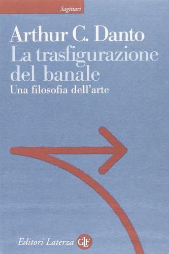 La trasfigurazione del banale. Una filosofia dell'arte - Arthur C. Danto - 2