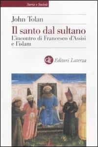 Il santo dal sultano. L'incontro di Francesco d'Assisi e l'islam - John Toland - copertina