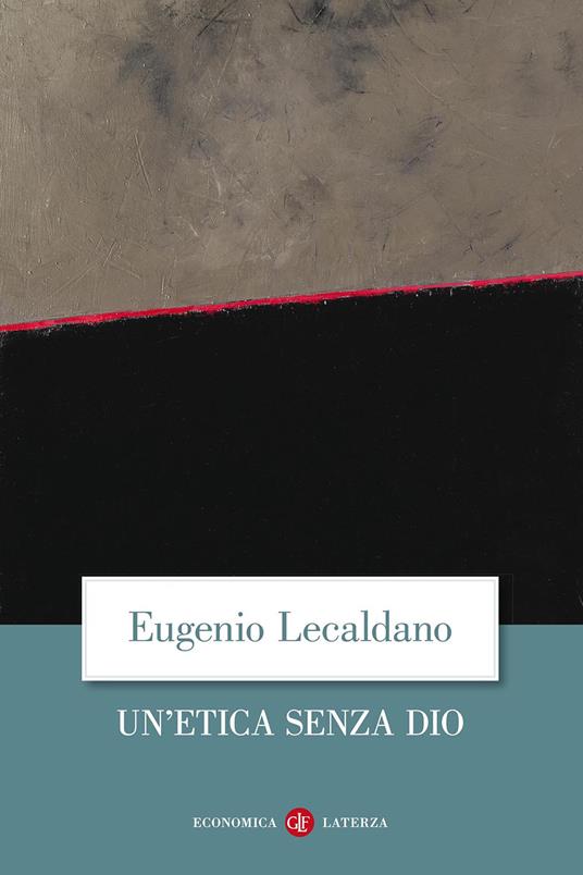 Un' etica senza Dio - Eugenio Lecaldano - copertina