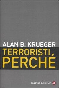 Terroristi, perché. Le cause economiche e politiche - Alan B. Krueger - 2