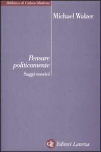 Pensare politicamente. Saggi teorici - Michael Walzer - copertina