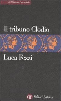 Il tribuno Clodio - Luca Fezzi - copertina