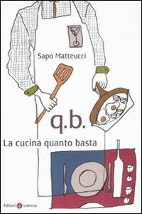 Q.B. La cucina quanto basta - Sapo Matteucci - copertina