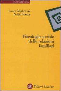 Psicologia sociale delle relazioni familiari - Laura Migliorini,Nadia Rania - copertina