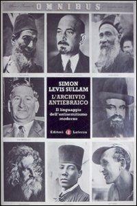 L' archivio antiebraico. Il linguaggio dell'antisemitismo moderno - Simon Levis Sullam - copertina