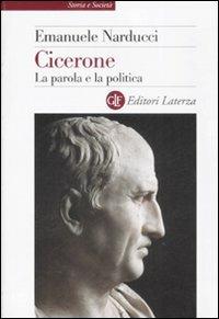 Cicerone. La parola e la politica - Emanuele Narducci - copertina
