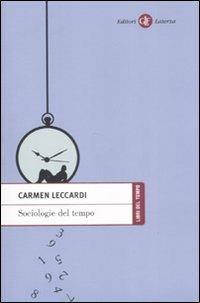 Sociologie del tempo. Soggetti e tempo nella società dell'accelerazione - Carmen Leccardi - copertina
