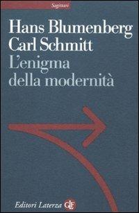 L' enigma della modernità. Epistolario 1971-1978 e altri scritti - Hans Blumenberg,Carl Schmitt - copertina