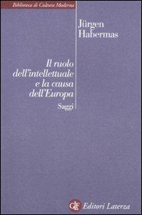 Il ruolo dell'intellettuale e la causa dell'Europa. Saggi - Jürgen Habermas - copertina