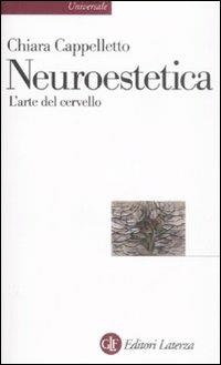 Neuroestetica. L'arte del cervello - Chiara Cappelletto - copertina