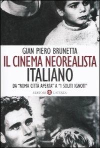 Il cinema neorealista italiano da «Roma città aperta» a «I soliti ignoti» - Gian Piero Brunetta - copertina