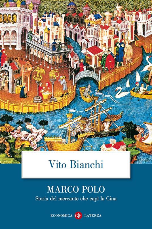 Marco Polo. Storia del mercante che capì la Cina - Vito Bianchi - copertina