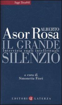 Il grande silenzio. Intervista sugli intellettuali - Alberto Asor Rosa - copertina