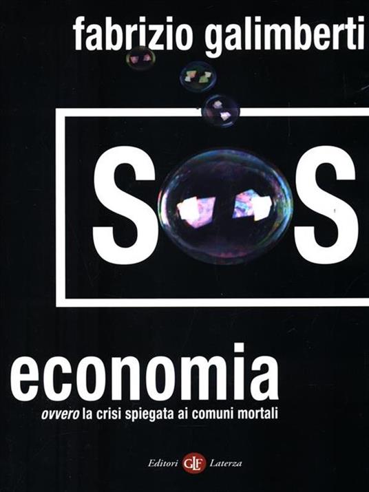 SOS economia. Ovvero la crisi spiegata ai comuni mortali - Fabrizio Galimberti - 2