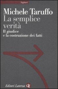 La semplice verità. Il giudice e la costruzione dei fatti - Michele Taruffo - copertina