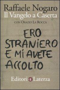 Ero straniero e mi avete accolto. Il Vangelo a Caserta - Raffaele Nogaro,Orazio La Rocca - copertina