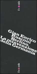 Libro Berlino. La reinvenzione della Germania Gian Enrico Rusconi
