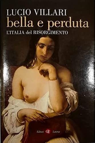 Bella e perduta. L'Italia del Risorgimento - Lucio Villari - copertina