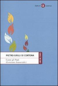 Come gli Stati diventano democratici - Pietro Grilli di Cortona - copertina