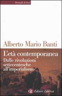 L'età contemporanea. Dalle rivoluzioni settecentesche all'imperialismo - Alberto Mario Banti - copertina