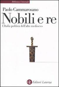 Nobili e re. L'Italia politica dell'alto Medioevo - Paolo Cammarosano - copertina