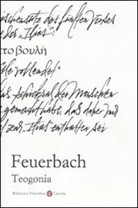 Libro Teogonia secondo le fonti dell'antichità classica, ebraica e cristiana Ludwig Feuerbach