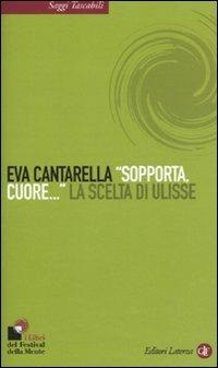 «Sopporta, cuore...» La scelta di Ulisse - Eva Cantarella - copertina